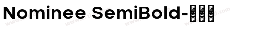 Nominee SemiBold字体转换 Nominee SemiBold字体转换